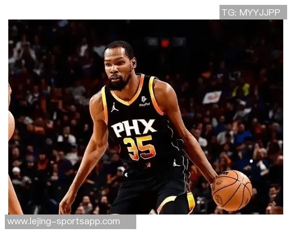 杜兰特赞奥科吉全力以赴的态度为攻防表现带来显著回报